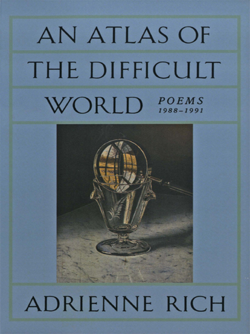 Title details for An Atlas of the Difficult World by Adrienne Rich - Wait list